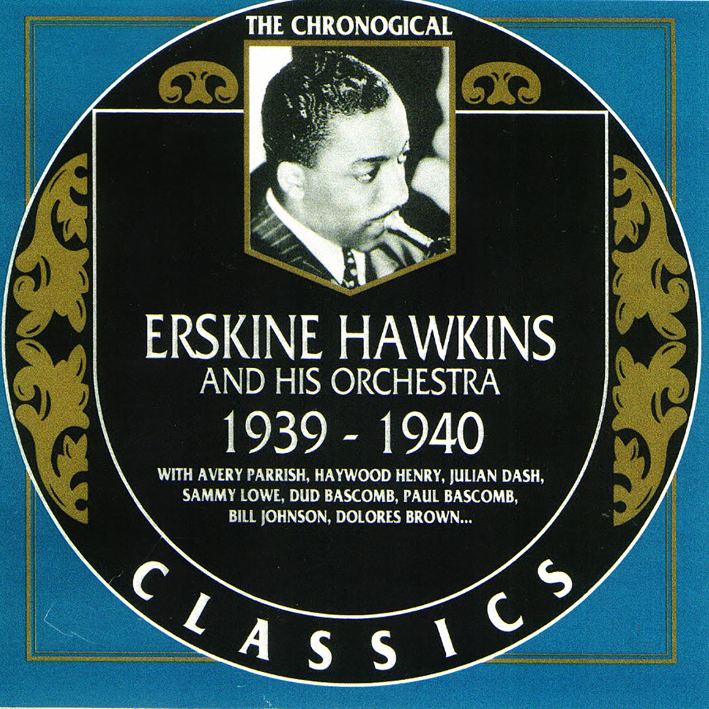 Chronological Erskine Hawkins and His Orchestra 1939-1940 (image for) Chronological Erskine Hawkins and His Orchestra 1939-1940