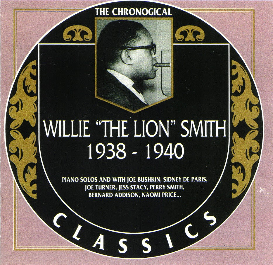 The Chronological Willie 'The Lion' Smith-1938-1940 (image for) The Chronological Willie 'The Lion' Smith-1938-1940