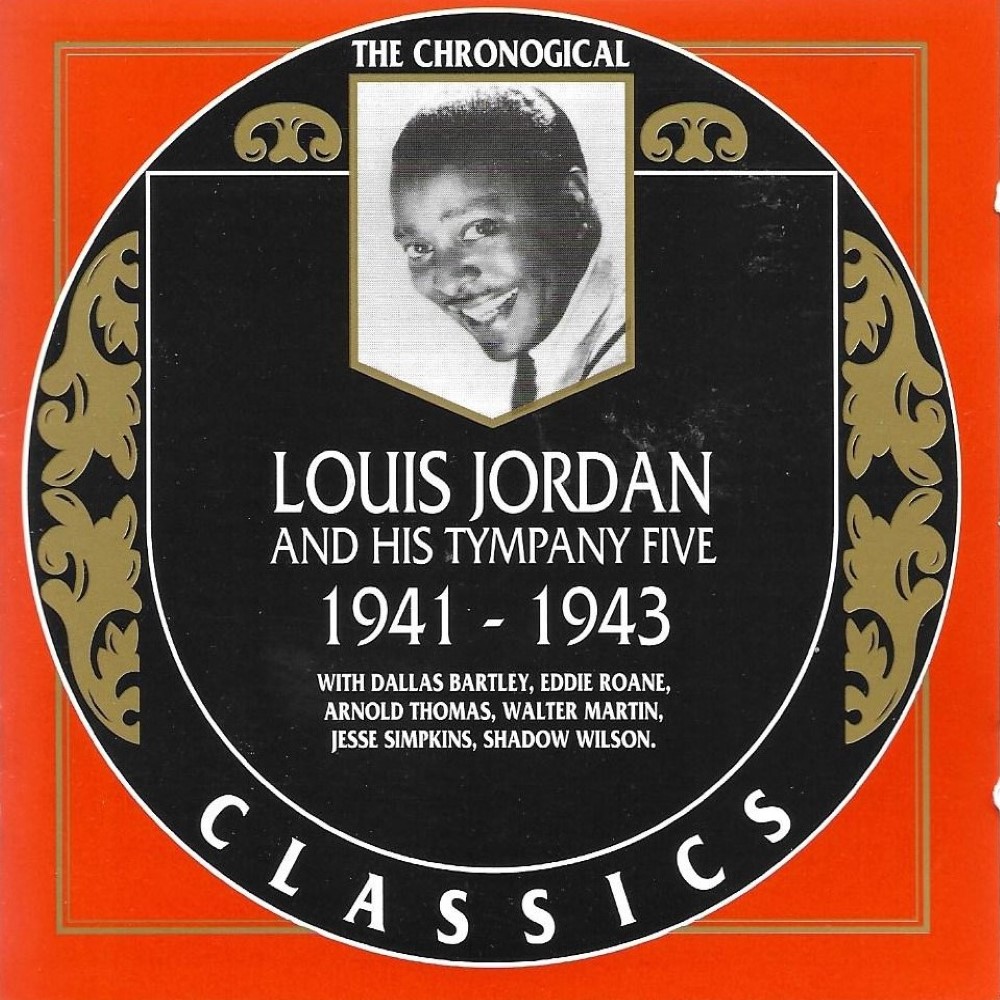 Chronological Louis Jordan and His Tympany Five - 1941-1943 (image for) Chronological Louis Jordan and His Tympany Five - 1941-1943