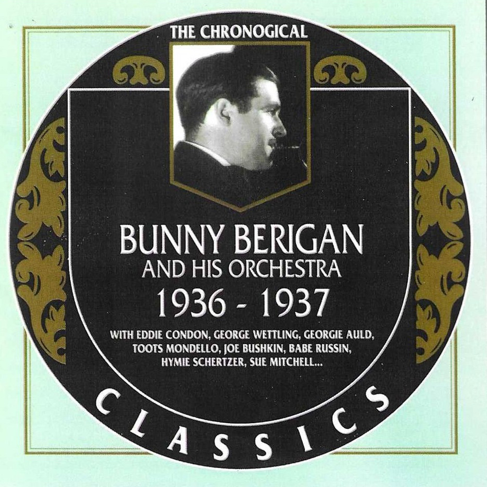 Chronological Bunny Berigan and His Orchestra 1936-1937 (image for) Chronological Bunny Berigan and His Orchestra 1936-1937