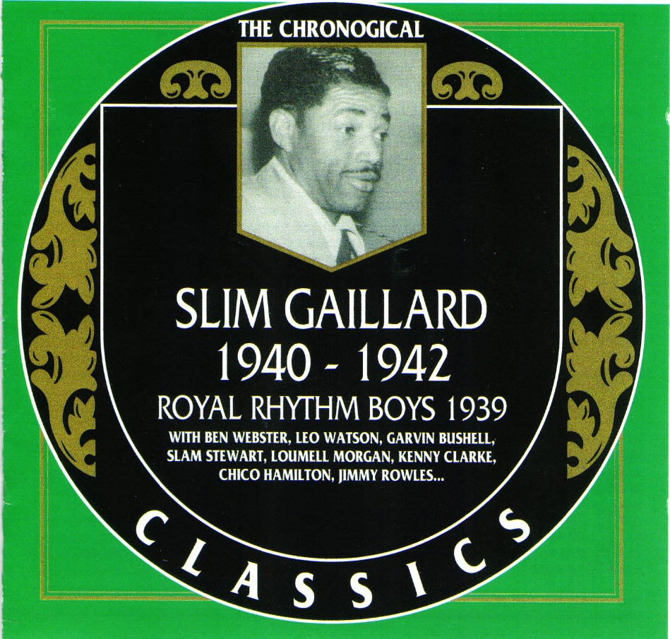 The Chronological Slim Gaillard-1940-1942 / Royal Rhythm Boys-1939 (image for) The Chronological Slim Gaillard-1940-1942 / Royal Rhythm Boys-1939