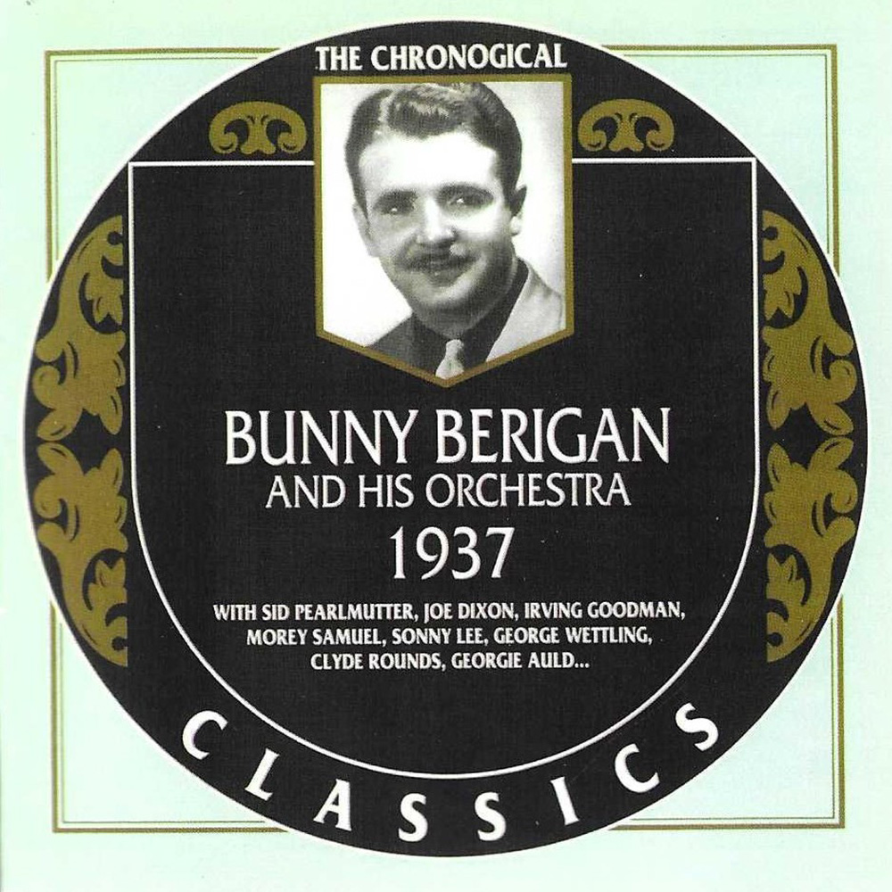 Chronological Bunny Berigan and His Orchestra 1937 (image for) Chronological Bunny Berigan and His Orchestra 1937
