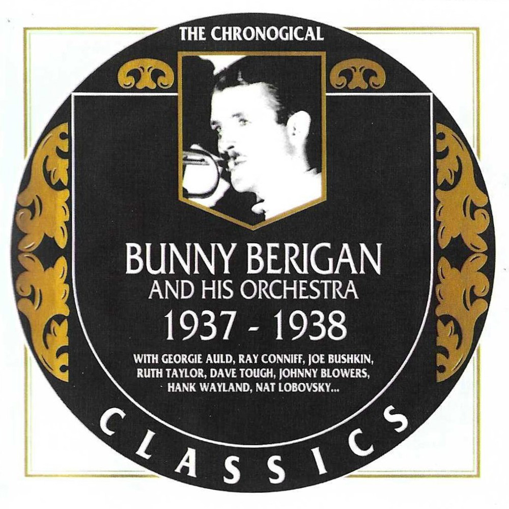 Chronological Bunny Berigan and His Orchestra 1937-1938 (image for) Chronological Bunny Berigan and His Orchestra 1937-1938