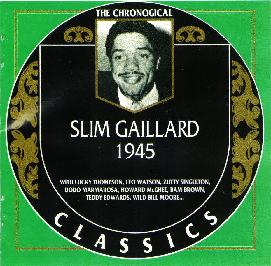 The Chronological Slim Gaillard-1945 (image for) The Chronological Slim Gaillard-1945