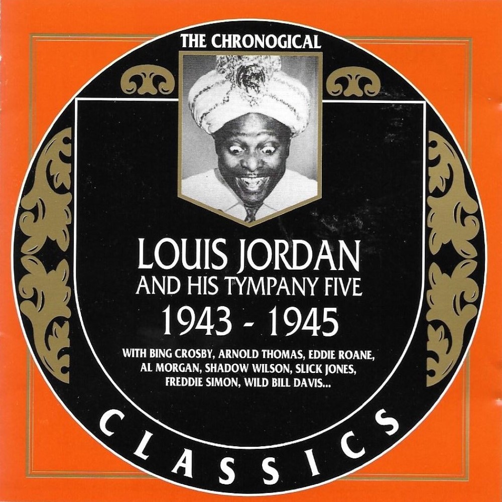 Chronological Louis Jordan and His Tympany Five - 1943-1945 (image for) Chronological Louis Jordan and His Tympany Five - 1943-1945