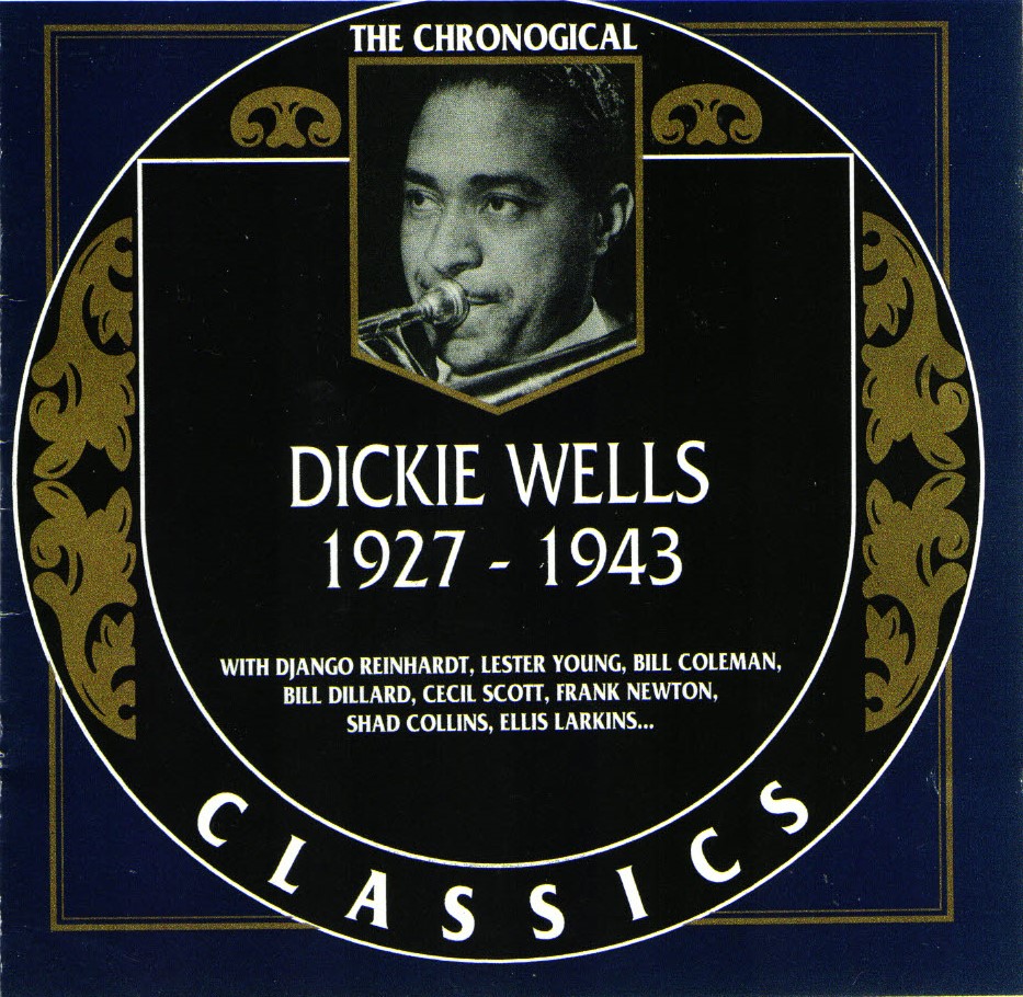 The Chronological Dickie Wells-1927-1943 (image for) The Chronological Dickie Wells-1927-1943