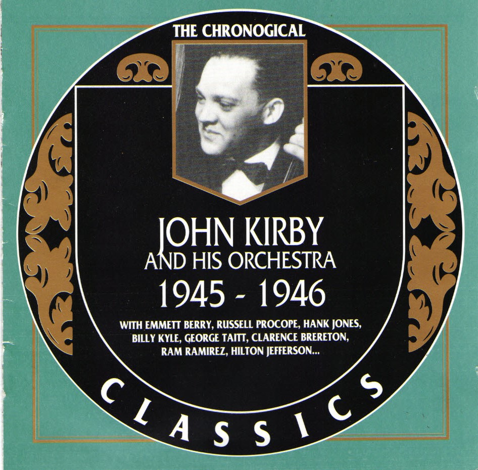 The Chronological John Kirby And His Orchestra-1945-1946 (image for) The Chronological John Kirby And His Orchestra-1945-1946
