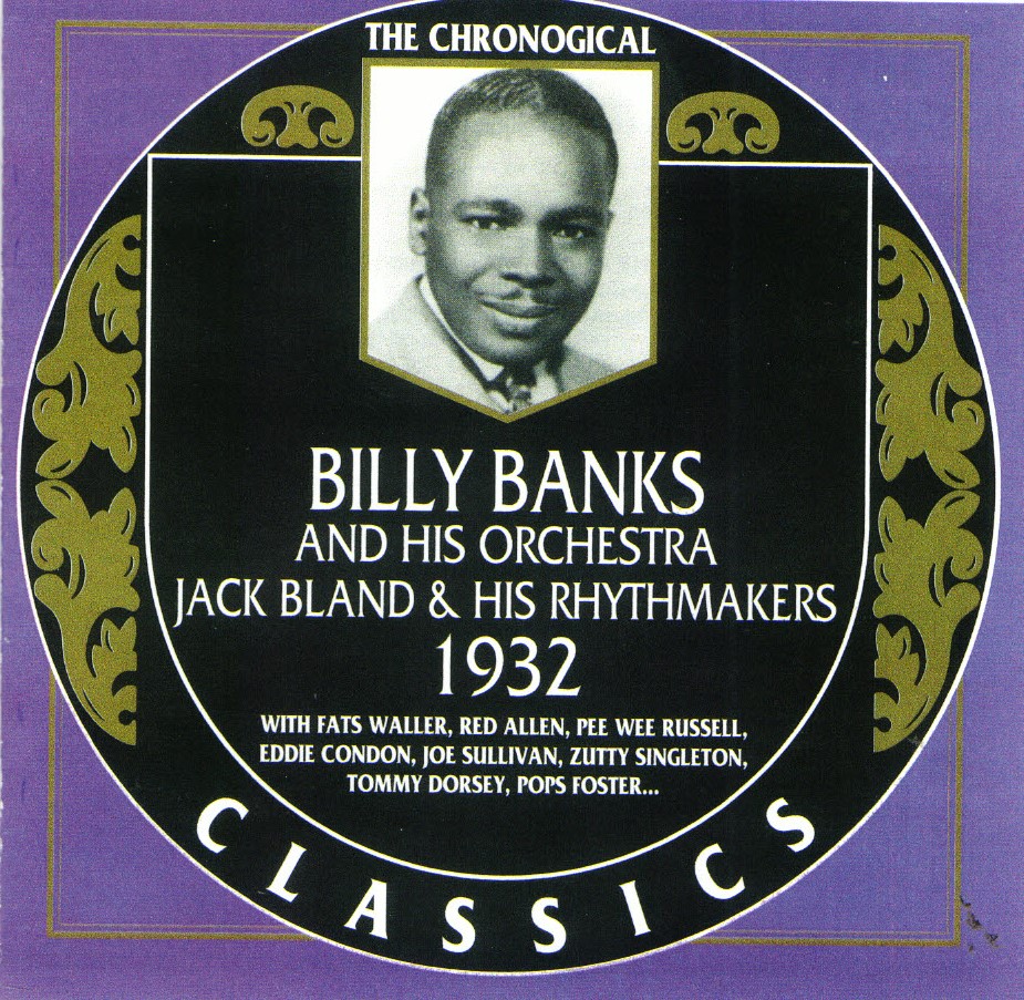 The Chronological Billy Banks And His Orchestra / Jack Bland & His Rhythmakers-1932 (image for) The Chronological Billy Banks And His Orchestra / Jack Bland & His Rhythmakers-1932
