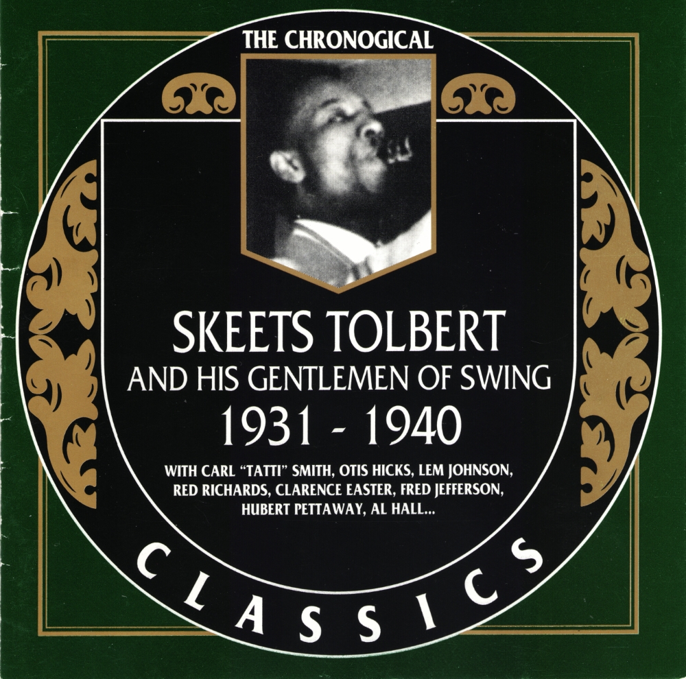 The Chronological Skeets Tolbert And His Gentlemen Of Swing-1931-1940 (image for) The Chronological Skeets Tolbert And His Gentlemen Of Swing-1931-1940