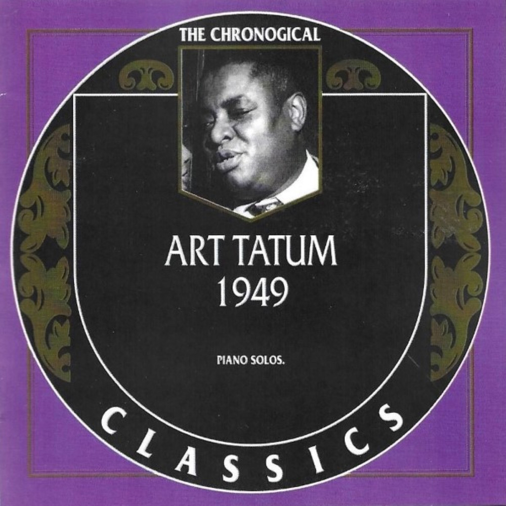 Chronological Art Tatum 1949 (image for) Chronological Art Tatum 1949