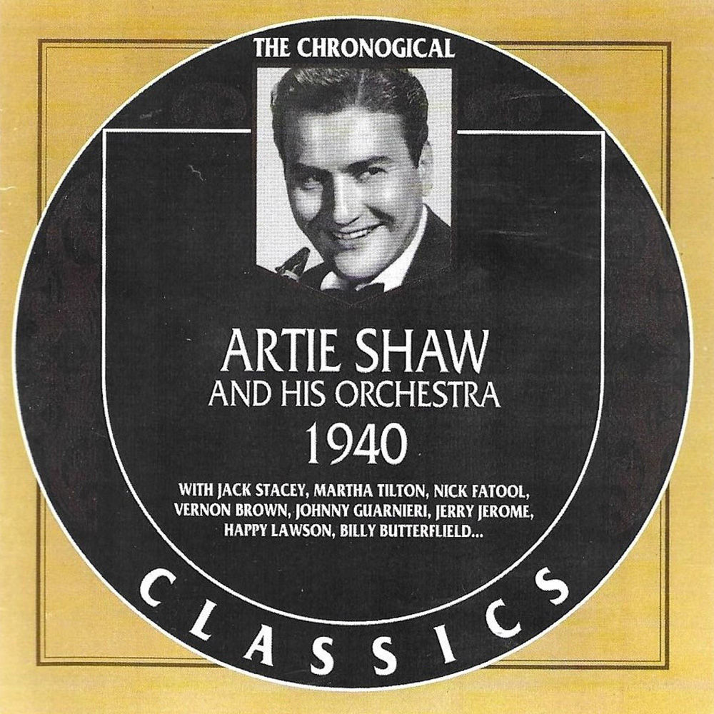 Chronological Artie Shaw and His Orchestra 1940 (image for) Chronological Artie Shaw and His Orchestra 1940