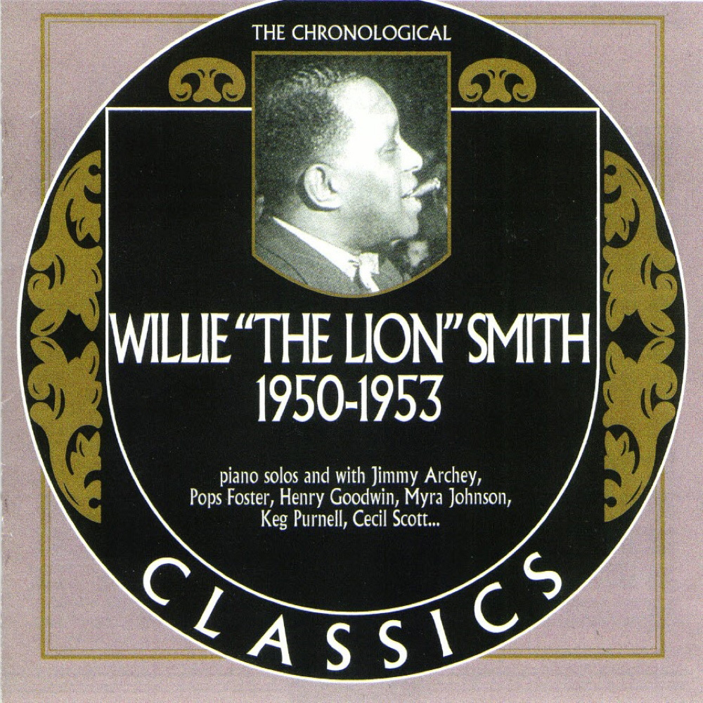 Chronological Willie 'The Lion' Smith 1950-1953 (image for) Chronological Willie 'The Lion' Smith 1950-1953