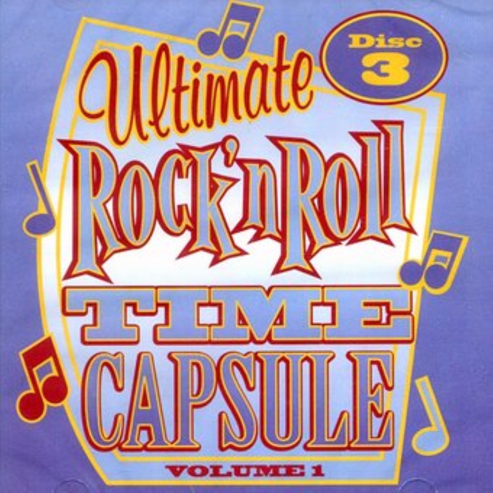 Ultimate Rock 'N Roll Time Capsule, Volume 1 - Disc 3 (image for) Ultimate Rock 'N Roll Time Capsule, Volume 1 - Disc 3