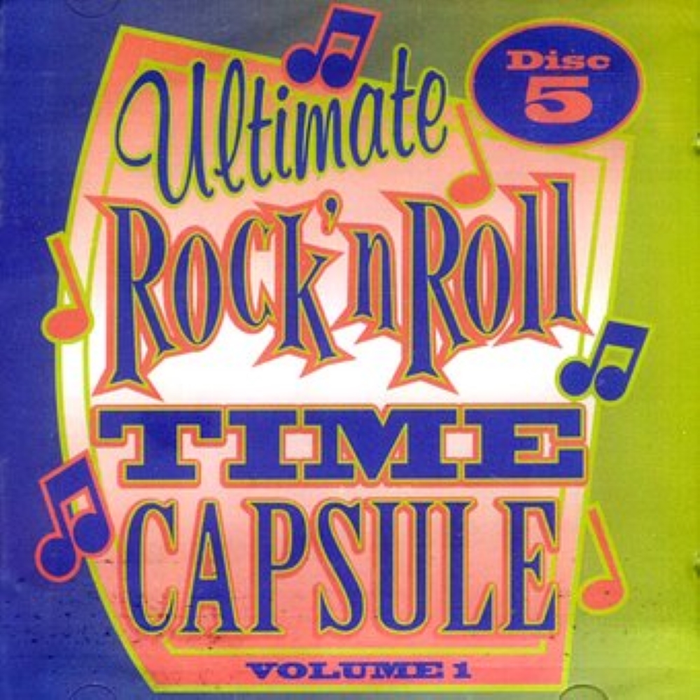 Ultimate Rock 'N Roll Time Capsule, Volume 1 - Disc 5 (image for) Ultimate Rock 'N Roll Time Capsule, Volume 1 - Disc 5
