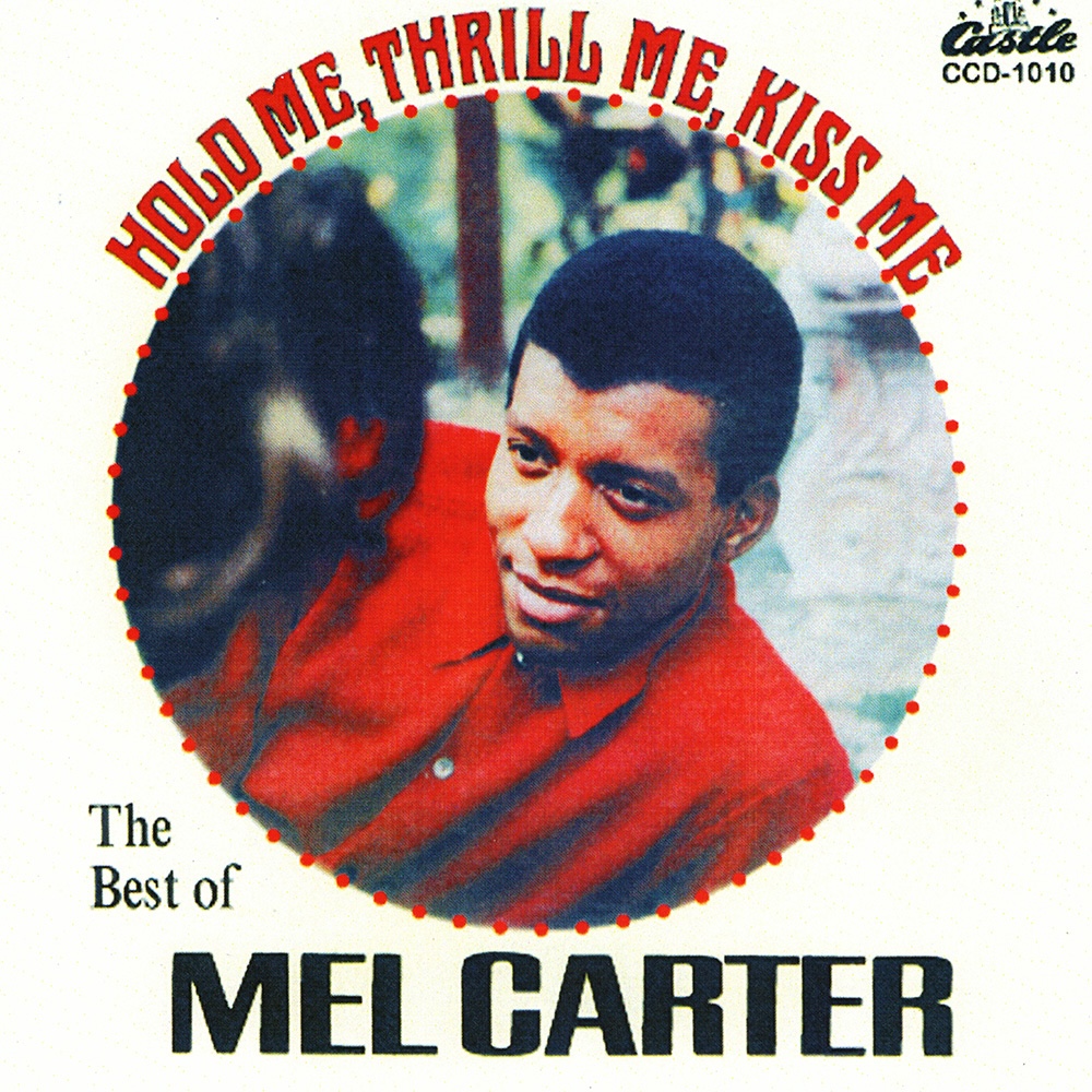 Hold Me, Thrill Me, Kiss Me: The Best of Mel Carter (image for) Hold Me, Thrill Me, Kiss Me: The Best of Mel Carter
