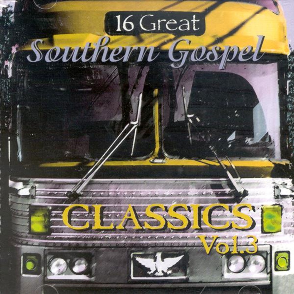 16 Great Southern Gospel Classics, Volume 3 (image for) 16 Great Southern Gospel Classics, Volume 3