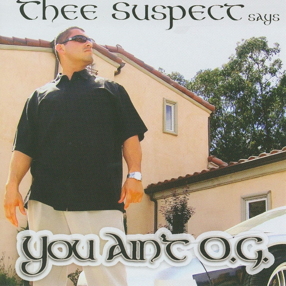 (image for) Thee Suspect Says You Ain't O.G.