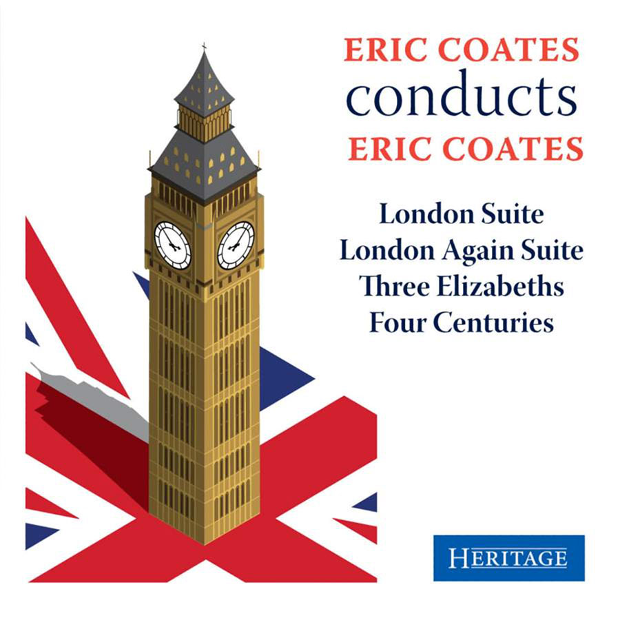Eric Coates Conducts Eric Coates-The London Suites, Three Elizabeths Four, Centuries (image for) Eric Coates Conducts Eric Coates-The London Suites, Three Elizabeths Four, Centuries