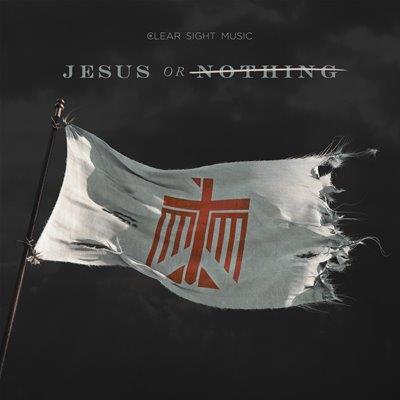 (image for) Jesus Or Nothing