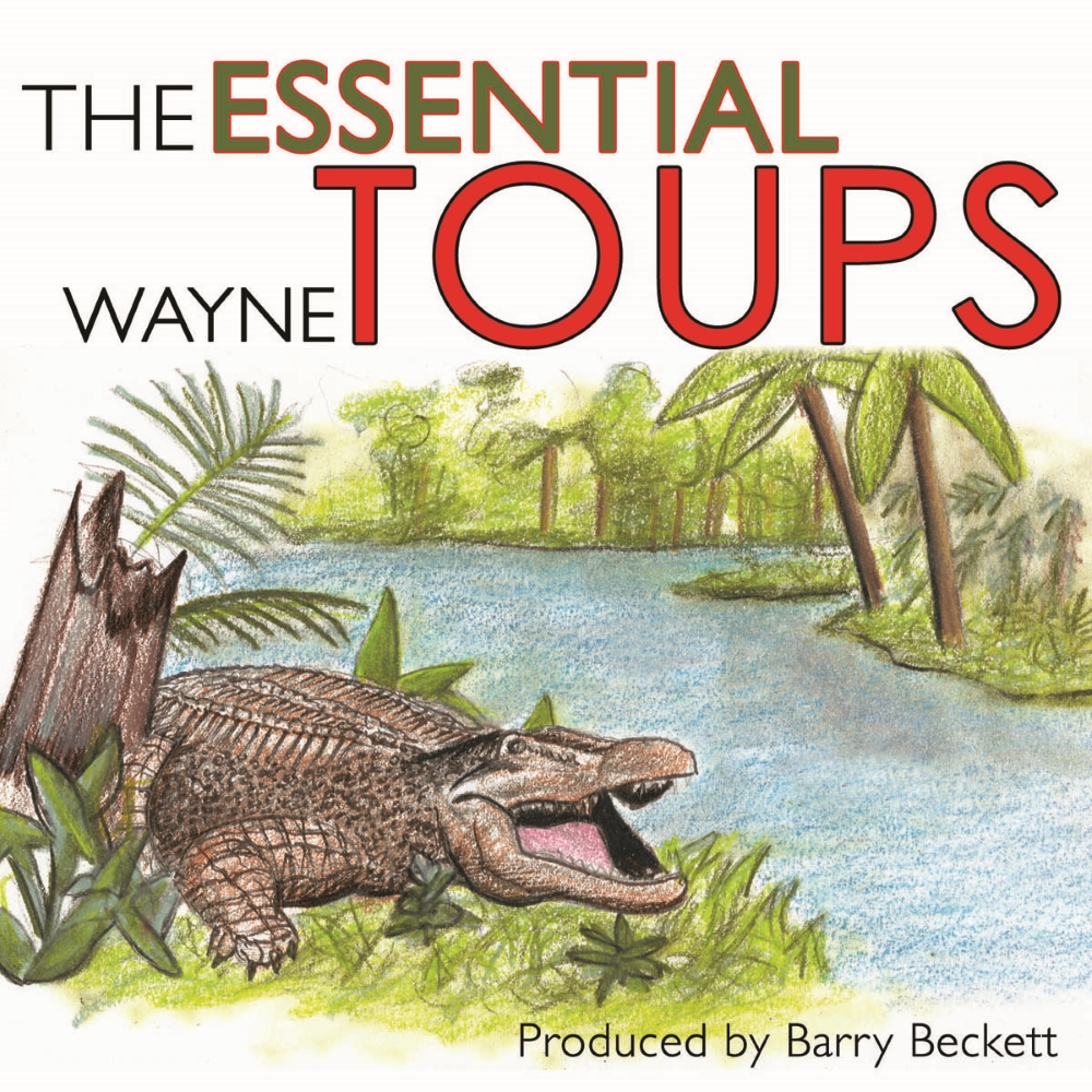 The Essential Wayne Toups (image for) The Essential Wayne Toups