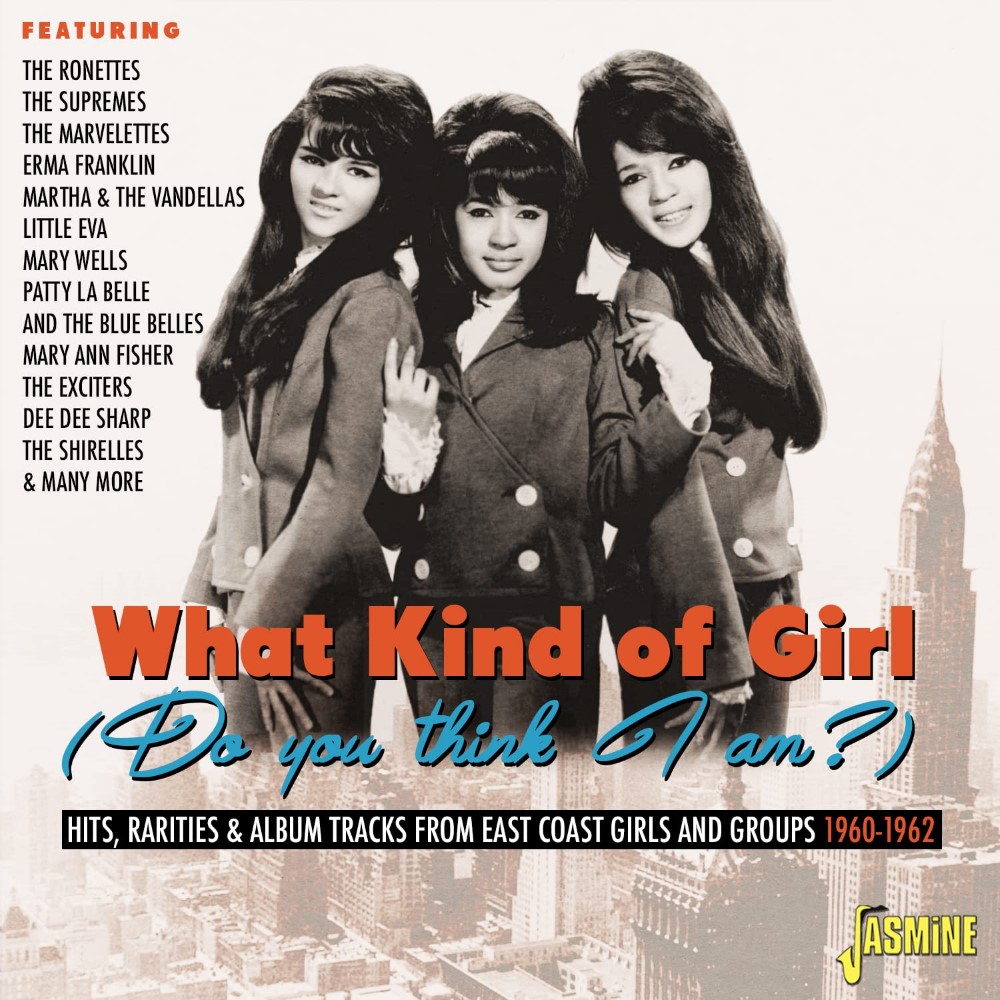 What Kind of Girl (Do You Think I Am?)-Hits, Rarities & Album Tracks from East Coast Girls and Groups 1960-1962 (image for) What Kind of Girl (Do You Think I Am?)-Hits, Rarities & Album Tracks from East Coast Girls and Groups 1960-1962