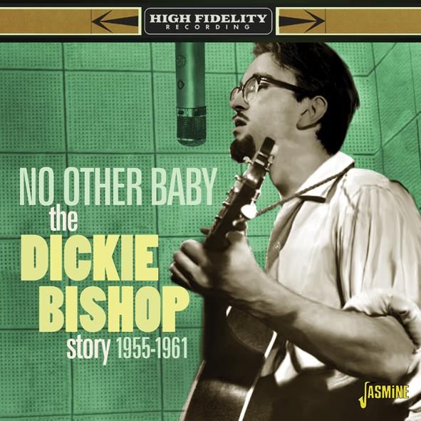 No Other Baby-The Dickie Bishop Story 1955-1961 (image for) No Other Baby-The Dickie Bishop Story 1955-1961