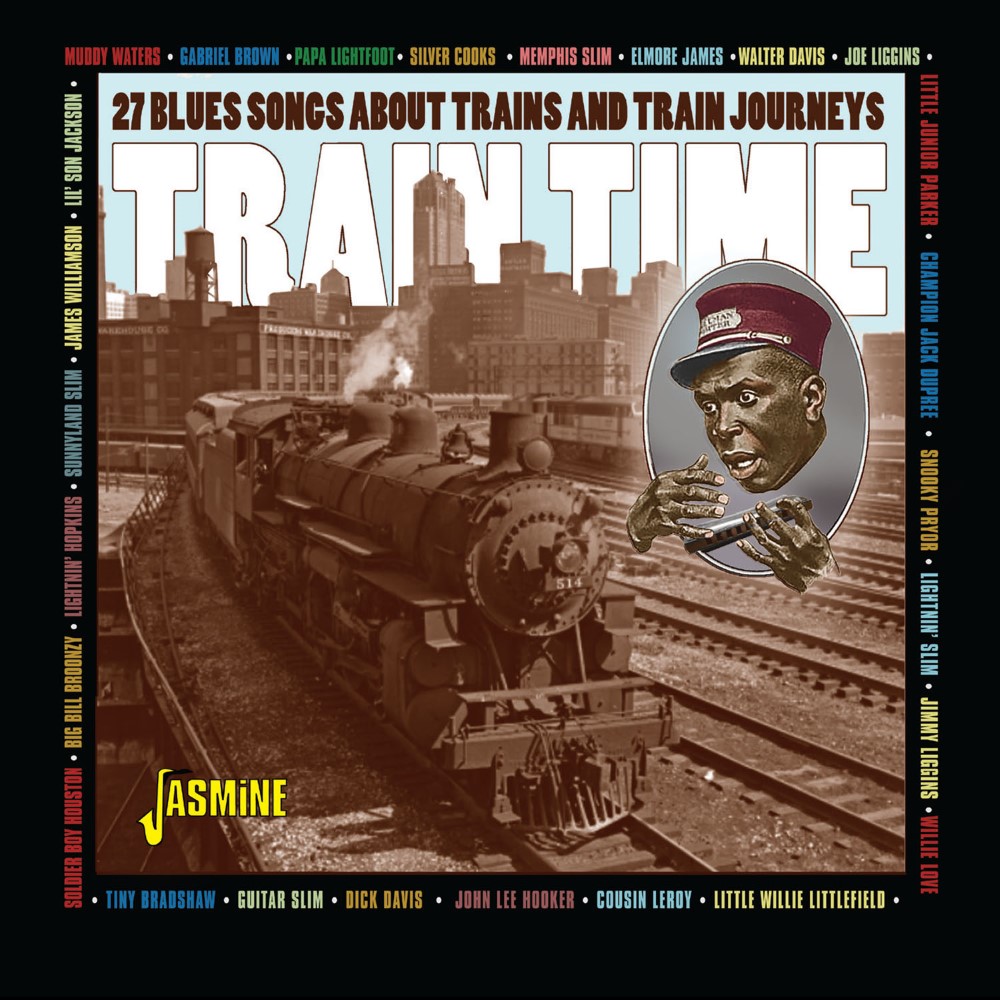 Train Time- 27 Blues Songs About Trains and Train Journeys (image for) Train Time- 27 Blues Songs About Trains and Train Journeys