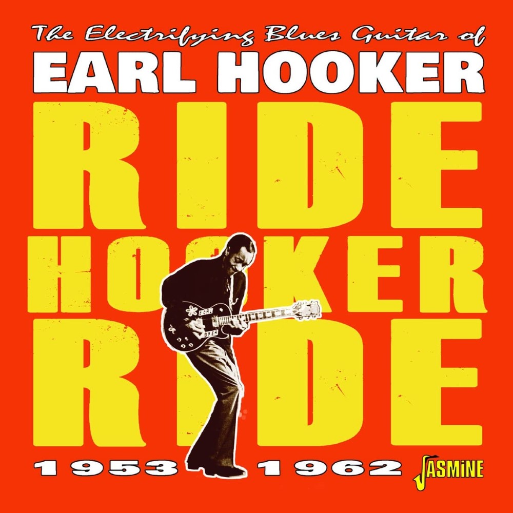 Ride Hooker Ride-The Electrifying Blues Guitar of Earl Hooker - 1953-1962 (image for) Ride Hooker Ride-The Electrifying Blues Guitar of Earl Hooker - 1953-1962