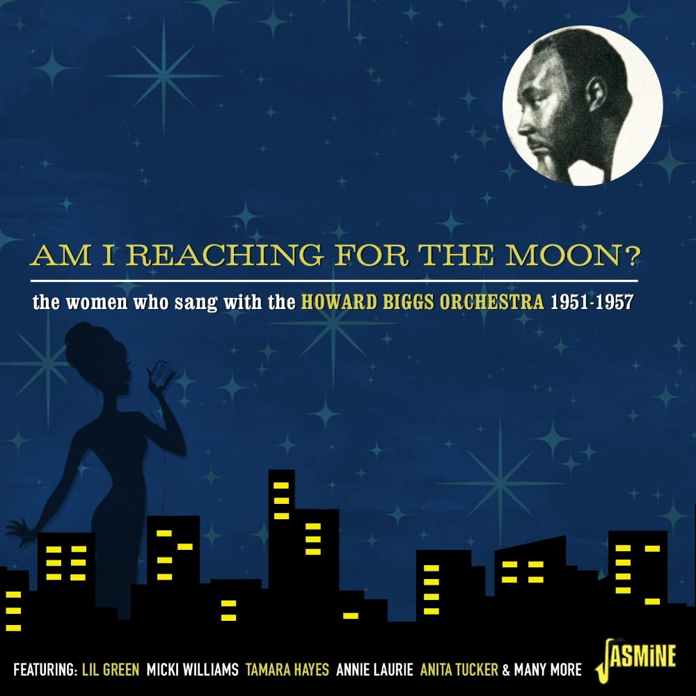Am I Reaching For The Moon? The Women Who Sang With The Howard Biggs Orchestra 1951-1957 (image for) Am I Reaching For The Moon? The Women Who Sang With The Howard Biggs Orchestra 1951-1957