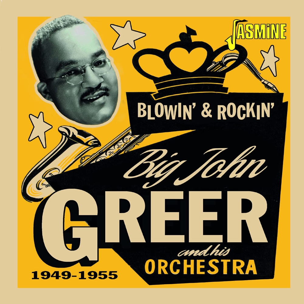 Blowin' & Rockin'-Big John Greer and His Orchestra 1949-1955 (image for) Blowin' & Rockin'-Big John Greer and His Orchestra 1949-1955