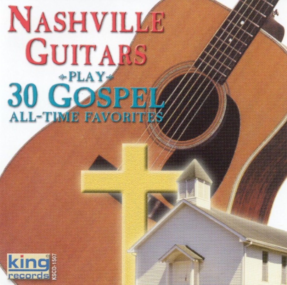 Nashville Guitars Play 30 Gospel All-Time Favorites (image for) Nashville Guitars Play 30 Gospel All-Time Favorites