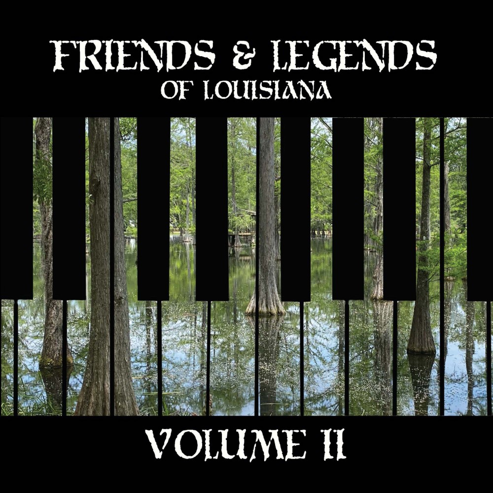 Friends & Legends Of Louisiana, Volume II (image for) Friends & Legends Of Louisiana, Volume II