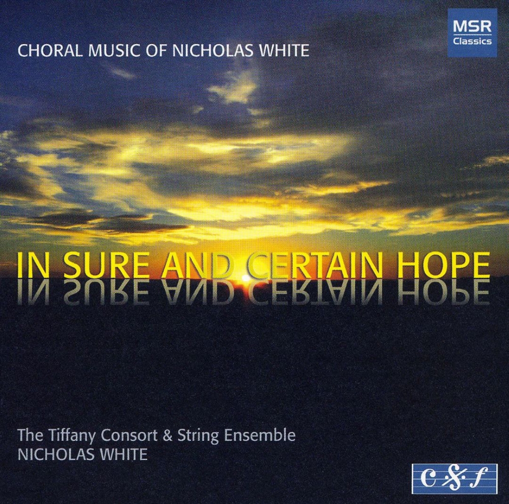 In Sure and Certain Hope-Choral Music of Nicholas White (image for) In Sure and Certain Hope-Choral Music of Nicholas White