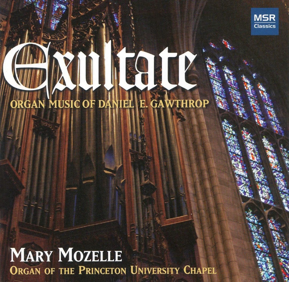 Exultate-Organ Music Of Daniel E. Gawthrop (image for) Exultate-Organ Music Of Daniel E. Gawthrop