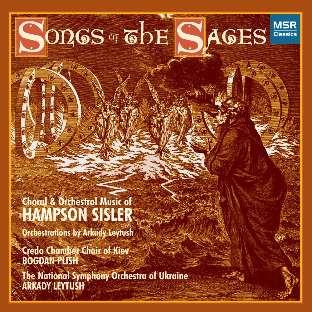 Songs Of The Sages-Choral & Orchestral Music Of Hampson Sisler (image for) Songs Of The Sages-Choral & Orchestral Music Of Hampson Sisler