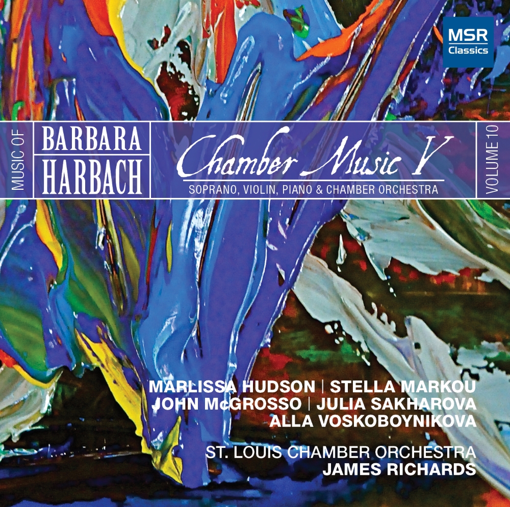 Music Of Barbara Harbach, Vol. 10-Chamber Music V - Soprano, Violin, Piano & Chamber Orchestra (image for) Music Of Barbara Harbach, Vol. 10-Chamber Music V - Soprano, Violin, Piano & Chamber Orchestra