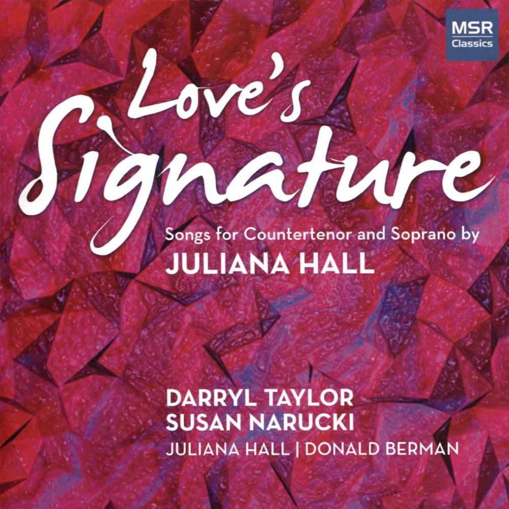 Love's Signature-Songs For Countertenor And Soprano by Juliana Hall (image for) Love's Signature-Songs For Countertenor And Soprano by Juliana Hall