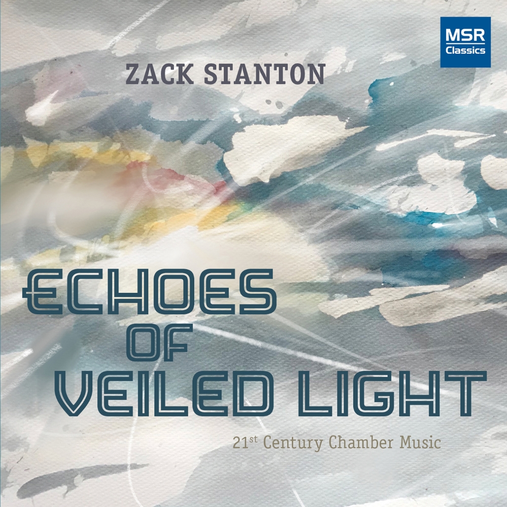 (image for) Zack Stanton-Echoes of Veiled Light - 21st Century Chamber Music