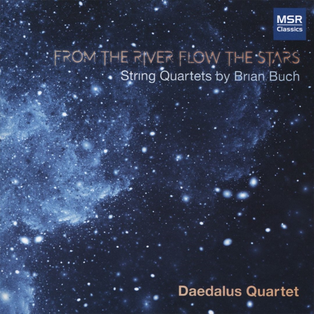 From The River Flow The Stars-String Quartets By Brian Buch (image for) From The River Flow The Stars-String Quartets By Brian Buch