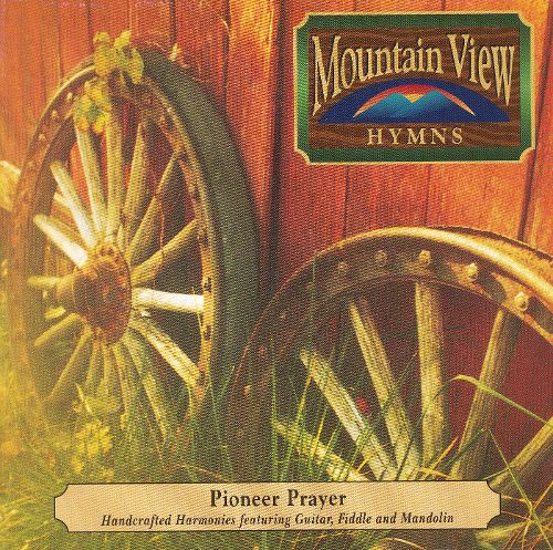 Mountain View Hymns-Pioneer Prayer (Cassette) (image for) Mountain View Hymns-Pioneer Prayer (Cassette)