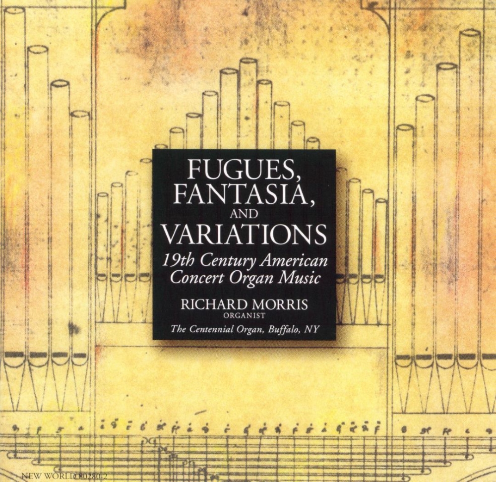 Fugues, Fantasia, And Variations-19th Century American Concert Organ Music (image for) Fugues, Fantasia, And Variations-19th Century American Concert Organ Music