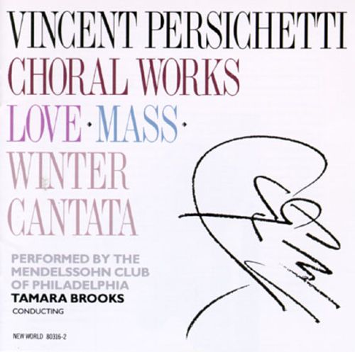 Vincent Persichetti-Choral Works - Love, Mass, Winter Cantata (image for) Vincent Persichetti-Choral Works - Love, Mass, Winter Cantata