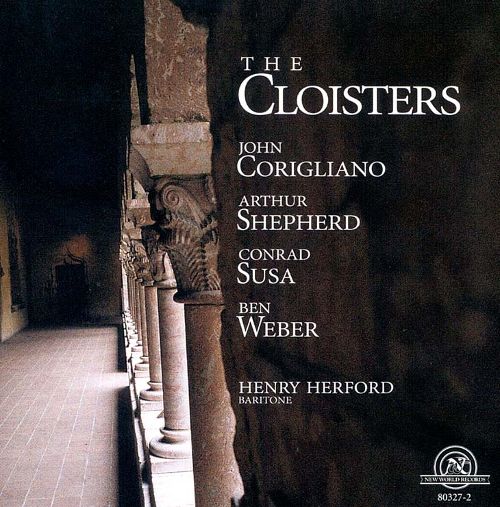 The Cloisters-John Corigliano, Arthur Shepherd, Conrad Susa & Ben Webber (image for) The Cloisters-John Corigliano, Arthur Shepherd, Conrad Susa & Ben Webber