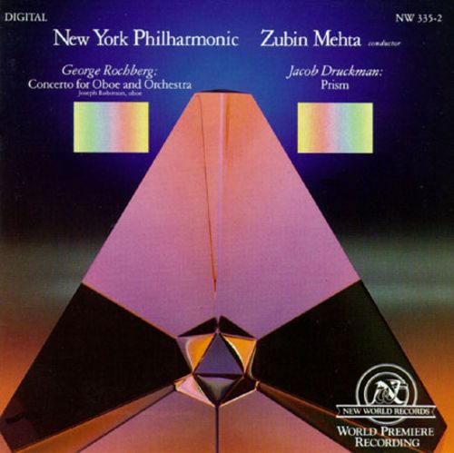 George Rochberg-Concerto For Oboe And Orchestra / Jacob Druckman-Prism (image for) George Rochberg-Concerto For Oboe And Orchestra / Jacob Druckman-Prism