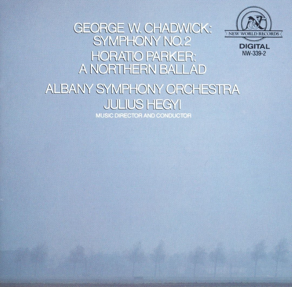 George W. Chadwick-Symphony No. 2 / Horatio Parker-A Northern Ballad (image for) George W. Chadwick-Symphony No. 2 / Horatio Parker-A Northern Ballad