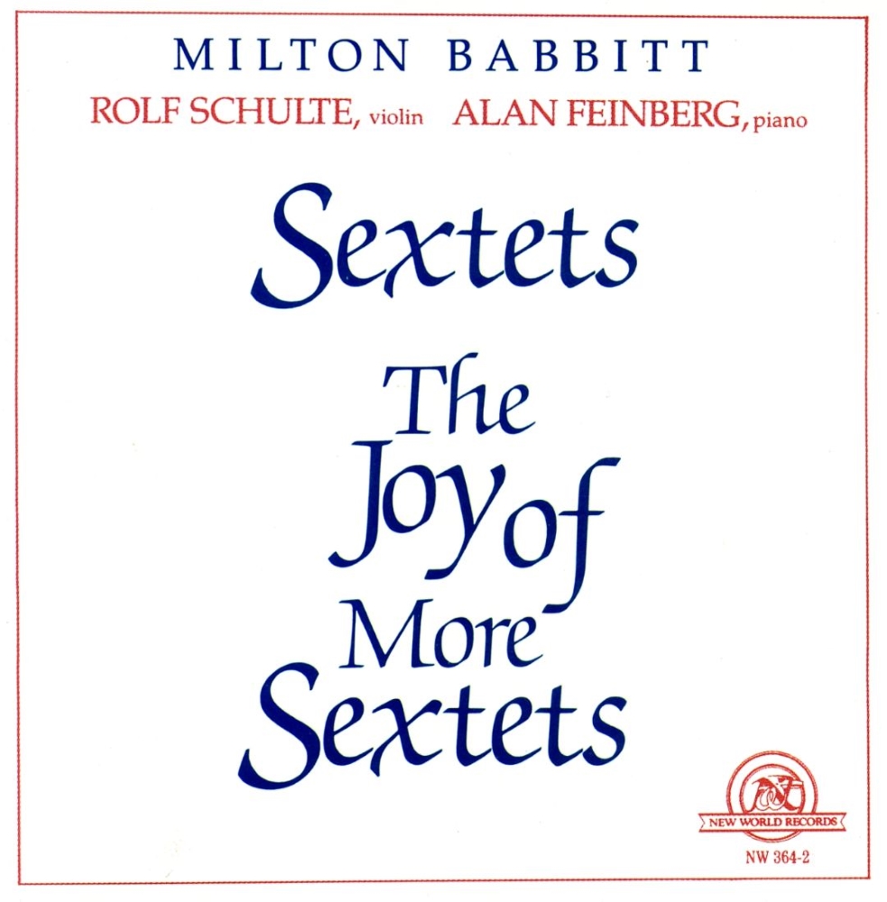 Milton Babbitt-Sextets - The Joy Of More Sextets (image for) Milton Babbitt-Sextets - The Joy Of More Sextets