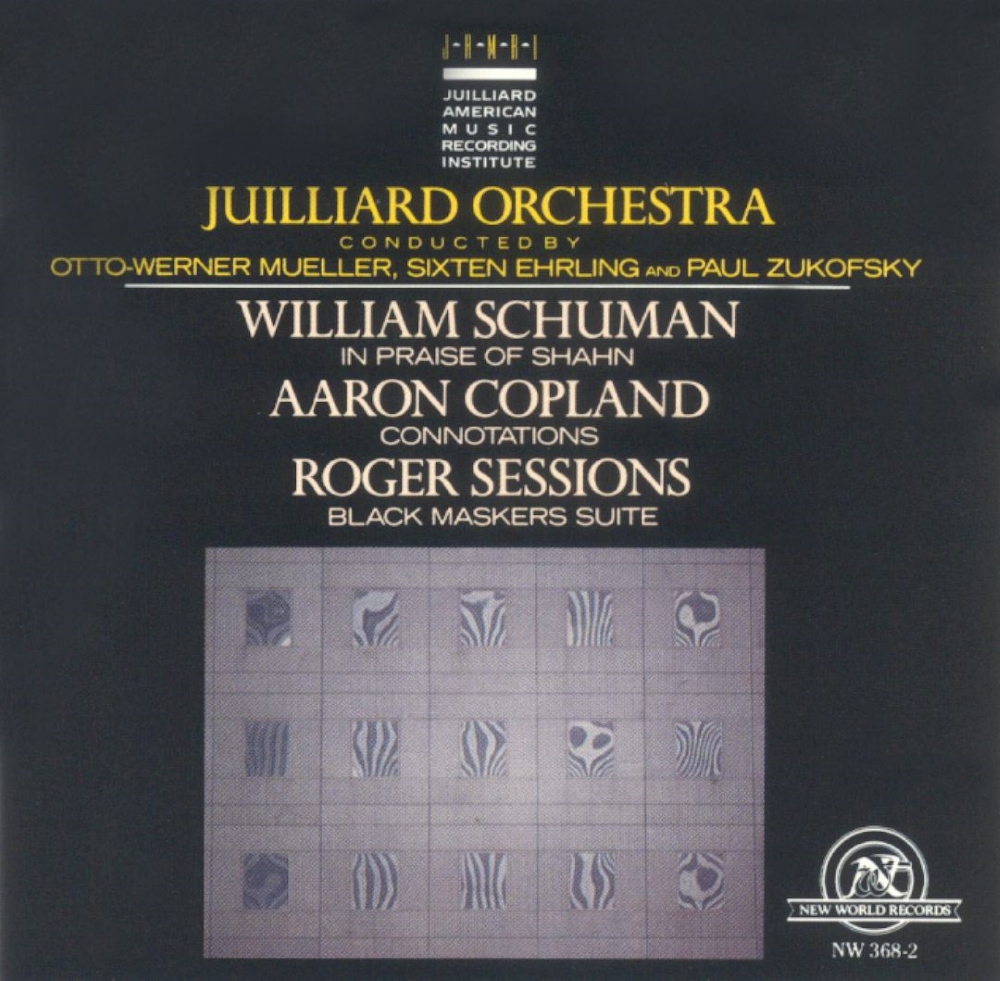 William Schuman-In Praise of Shahn / Aaron Copland-Connotations / Roger Sessions-Black Maskers Suite (image for) William Schuman-In Praise of Shahn / Aaron Copland-Connotations / Roger Sessions-Black Maskers Suite