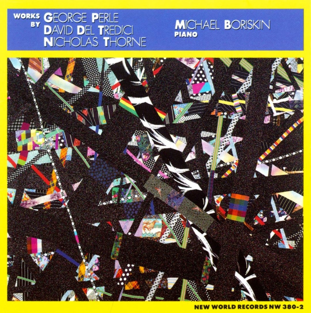 Michael Boriskin plays works by George Perle, David del Tredici & Nicholas Thorne (image for) Michael Boriskin plays works by George Perle, David del Tredici & Nicholas Thorne