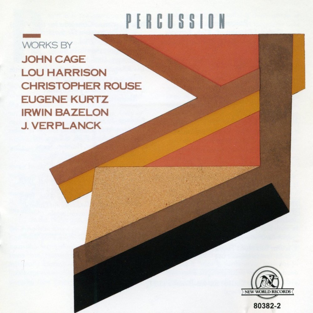 Works By John Cage, Lou Harrison, Christopher Rouse, Eugene Kurtz, Irwin Bazelon & J. Verplanck (image for) Works By John Cage, Lou Harrison, Christopher Rouse, Eugene Kurtz, Irwin Bazelon & J. Verplanck