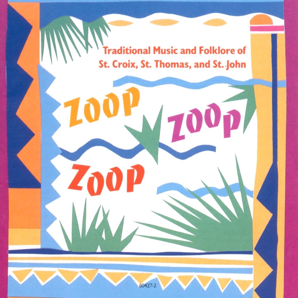(image for) Zoop Zoop Zoop-Traditional Music And Folklore Of St. Croix, St. Thomas, And St. John